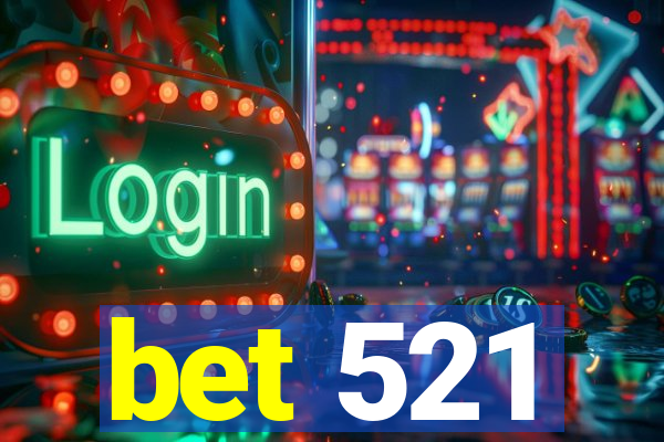 bet 521